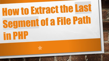 How to Extract the Last Segment of a File Path in PHP