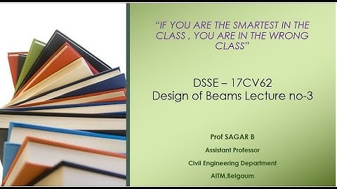 Design of Beams [DSSE 17CV62 ] Lecture No 3 {Part1}