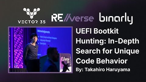 RE//verse 2025: UEFI Bootkit Hunting: In-Depth Search for Unique Code Behavior (Takahiro Haruyama)