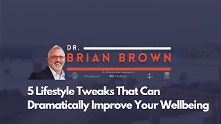 5 Lifestyle Tweaks That Can Dramatically Improve Your Wellbeing