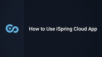 How to Use iSpring Cloud App