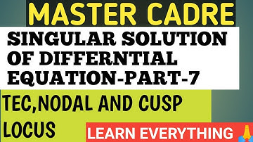 MASTER CADRE MATHEMATICS//SINGULAR SOLUTIONS ,Tec,nodal and cusps locus/DIFFERNTIAL EQUATION PART-7
