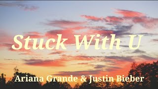 Ariana Grande & Justin Bieber - Stuck With U (Lyrics)