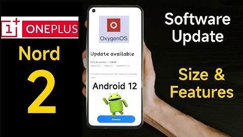 OnePlus Nord 2 Android 12 Software Update Size & features