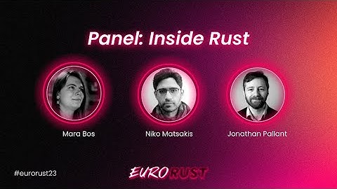 Panel: Inside Rust - Mara Bos, Niko Matsakis, Jonathan Pallant - EuroRust 2023