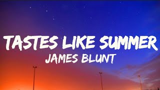 James Blunt - Tastes Like Summer (Lyrics)