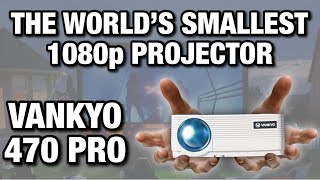 The World’s SMALLEST Native 1080p Projector | Vankyo Leisure 470 Pro Review & Unboxing