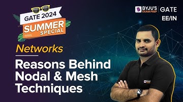 Reasons Behind Nodal & Mesh Techniques | Networks | GATE 2024 EE/IN | BYJU