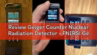 Review Geiger Counter Nuclear Radiation Detector - FNIRSI Geiger Counters with IPS Display, Gamma X-
