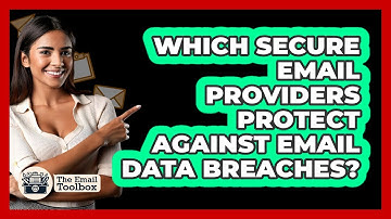Which Secure Email Providers Protect Against Email Data Breaches? - TheEmailToolbox.com