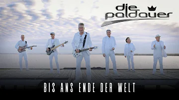 Die Paldauer - Bis Ans Ende Der Welt (Offizielles Video)