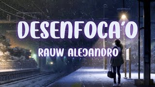 Rauw Alejandro - Desenfoca'o (Letra/Lyrics)