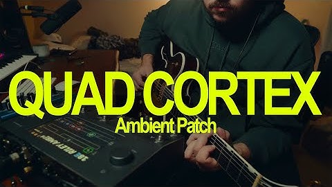 Quad Cortex Ambient Patch | FREE PRESET DOWNLOAD!