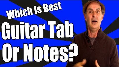 Which Is Better? Guitar Tablature vs Standard Musical Notation - Understanding Guitar Tab