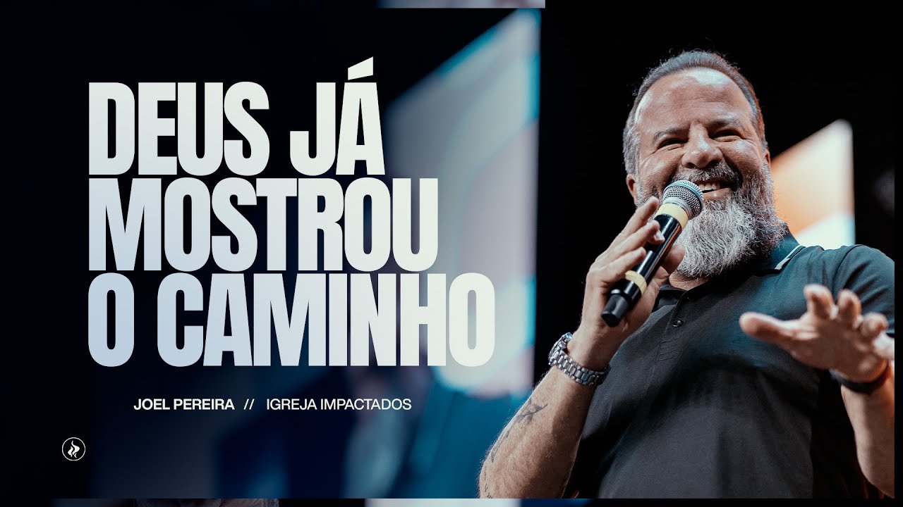 10 ANOS IGREJA IMPACTADOS - #DIA02 - DEUS JÁ MOSTROU O CAMINHO - JOEL PEREIRA