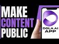 How To MAKE IMAGE/VIDEO PUBLIC On Dola AI (QUICK &amp; EASY) 2026