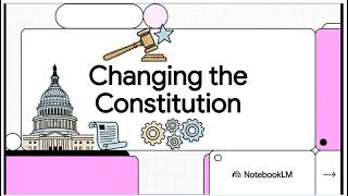 The Amendment Process (Changing the Constitution)