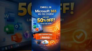 Enroll in Microsoft 365 MS-102 Course | Get 50% Discount (Limited Time Offer)
