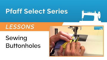 Pfaff Select Series Lesson - Sewing Buttonholes