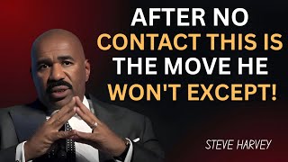 AFTER NO CONTACT: The Shocking Move He’ll NEVER See Coming | Steve Harvey Motivation