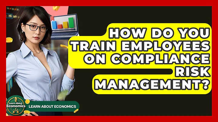 How Do You Train Employees On Compliance Risk Management? - Learn About Economics
