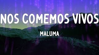 Maluma - Nos Comemos Vivos (Letras)