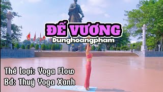 Đế Vương - có lời hướng dẫn -Yoga Flow -Thuý Yoga Xanh