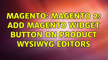 Magento: Magento 2: add magento widget button on product WYSIWYG editors (2 Solutions!!)