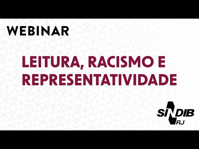 WEBINAR - LEITURA, RACISMO E REPRESENTATIVIDADE