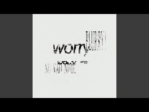 WORRY