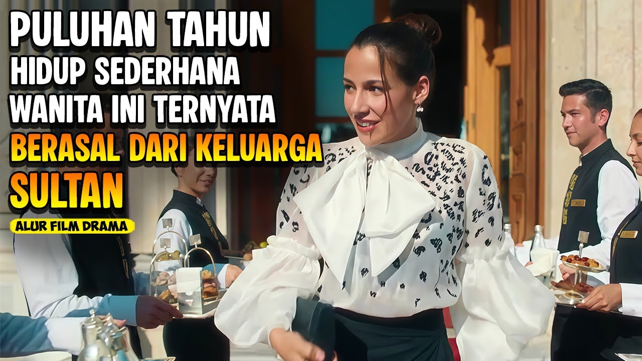 BEGITU DEWASA, WANITA INI BARU MENGETAHUI KALAU DIRINYA ADALAH KETURUNAN SULTAN! ALUR CERITA