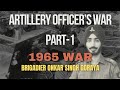 Artillery Officer's War of 1965- Podcast with Brigadier Onkar Singh Goraya| Part-1| Bangladesh war