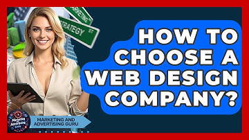 How To Choose A Web Design Company? - Marketing and Advertising Guru