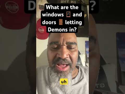 What are the doors and windows that cause demon to come into your life?