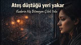 Ateş Düştüğü Yeri Yakar Yanan Yüreklerin Kimsesiz Feryadı (Hüzün Ve Mazi Durağı)