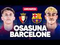 🔴 OSASUNA - BARCELONE LIVE / 🚨LE BARCA PEUT ETRE CHAMPION CE WEEK END ! 🔥L'AVANT CLASICO ! / 🏆LIGA