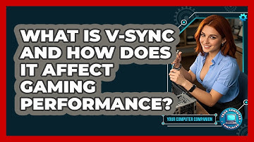 What Is V-Sync And How Does It Affect Gaming Performance? - Your Computer Companion