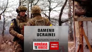 Oamenii Ucrainei, reportaj realizat de echipa România, te iubesc!