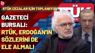 Gazeteci Orhan Bursalı Rtük Erdoğanın Sözlerini Ele Almalı