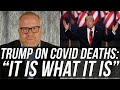 Donald Trump Just Said, "IT IS WHAT IT IS" About 156,000+ American COVID-19 Deaths!