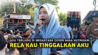 LAGU RELA KAU TINGGALKAN AKU VERSI KECIMOL MEGANTARA COVER NANA NUTRIISARI