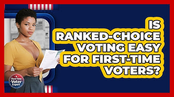 Is Ranked-choice Voting Easy For First-time Voters? - First Time Voter Expert