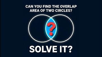 Can You Find the Overlap Area of Two Circles? | Mind-XY