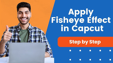 How To Add a Fisheye Effect to Clips in CapCut | Simple Guide