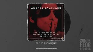 9. Te Quiero Igual - Maqueta 1998 - Honestidad Brutal Master CD - Andrés Calamaro