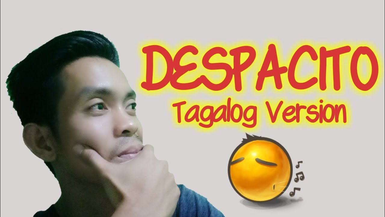 DESPACITO TAGALOG VERSION YouTube