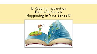 Is Reading Instruction Bait-and-Switch Happening in Your School?
