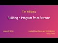 Tim Williams - Building a Program from Streams (HaskellX 2018)