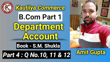 B.Com - Department Account | Question No.10, 11 & 12 | Book - S.M Shukla | Part 4