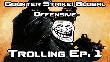 CS:GO Trolling video #1
